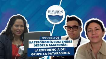 Rumbos Sostenibles EP 6 - La Patarashca